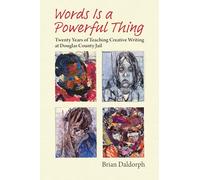 Words Is a Powerful Thing: Twenty Years of Teaching Creative Writing at Douglas County Jail