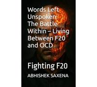 Words Left Unspoken: The Battle Within - Living Between F20 and OCD: Fighting F20