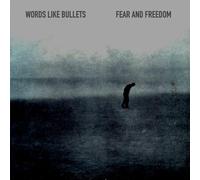 Words Like Bullets - Fear and Freedom