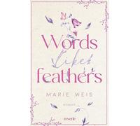 Words Like Feathers: Roman | Eine gefuhlvolle S, Weis, Weis,.