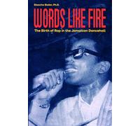 Words Like Fire: The Birth of Rap in the Jamaican Dancehall
