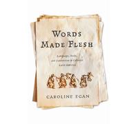 Words Made Flesh : Language, Body, and Conversion in Colonial Latin America