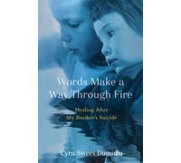 Words Make a Way Through Fire: Healing After My Brother's Suicide