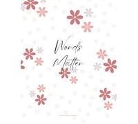 Words Matter: A Notebook for Reflection and Growth: A beautiful space to write, reflect, and be inspired - 8.5x11” US Letter Size