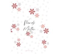 Words Matter: A Notebook for Reflection and Growth: A beautiful space to write, reflect, and be inspired - A4 Large Writing Format
