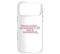 Words matter... so speaking it out loud is manifesting! Case for iPhone 17 Pro Max