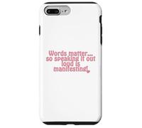 Words matter... so speaking it out loud is manifesting! Case for iPhone 7 Plus/8 Plus