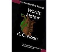 Words Matter: The Power of Language to Shape Lives and Change the World (Things Matter)