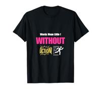 Words Mean Little Without Action T-Shirt