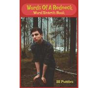 Words Of A Redneck: 55 wild puzzles and 450+ down-home words of redneck slang, country charm, and backwoods banter. A laugh-out-loud word search romp through the heart of hillbilly lingo.