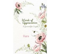 Words of Appreciation: A Journal for Couples: Hers: Connect, Strengthen the Bond and Create Intimacy in Romantic Relationships by Expressing Gratitude for your Partner | Lined pages with floral design
