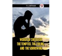 WORDS OF CHEER FOR The Tempted, the Toiling, and the Sorrowing (Edition2023)