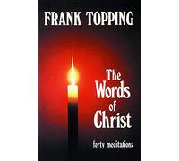 Words of Christ: Forty Meditations (Frank Topping)