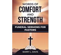Words of Comfort and Strength: Funeral Sermons for Pastors
