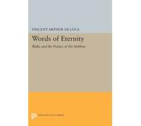 Words of Eternity: Blake and the Poetics of the Sublime: 1164 (Princeton Legacy Library)