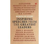 Words of Glory : Inspiring Speeches from the Greatest Leaders
