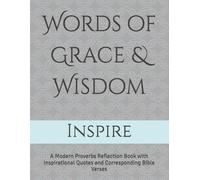 Words of Grace & Wisdom: A Modern Proverbs Reflection Book with Inspirational Quotes and Corresponding Bible Verses