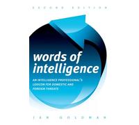 Words of Intelligence: An Intelligence Professional's Lexicon for Domestic and Foreign Threats (Security and Professional Intelligence Education Series): 14