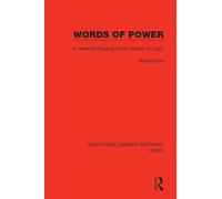 Words of Power: A Feminist Reading of the History of Logic (Routledge Library Editions: Logic)