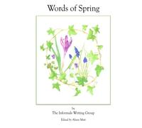 Words of Spring: An anthology of writing by the Informals Writing Group