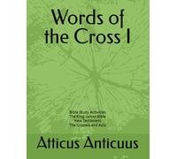 Words of the Cross I: Bible Study Activities The King James Bible New Testament The Gospels and Acts