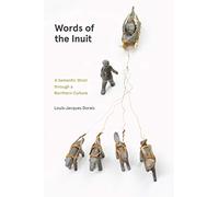 Words of the Inuit: A Semantic Stroll through a Northern Culture: 7 (Contemporary Studies on the North)