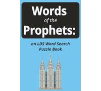 Words of the Prophets - An LDS Word Search Book: Mormon, Scripture, Religious and Temple Puzzles