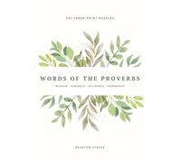 Words of the Proverbs: 100 Large Print Word Search Puzzles for Seniors: Wisdom, Kindness & Everyday Virtue in Extra-Big Print (Words of Scripture: Large Print Bible Word Search)