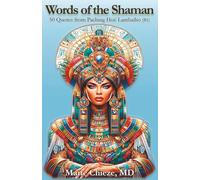 Words of the Shaman: 50 Quotes from Paching Hoé Lambaiho (Ancestral Wisdom to Transform Your Life)