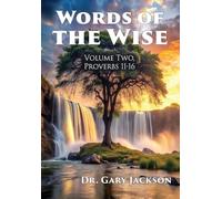 Words of the Wise: Volume Two, Proverbs 11-16: 1