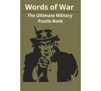 Words of War: The Ultimate Military Puzzle Book: Test Your Knowledge of Military Equipment, Figures, and Historical Battles using Crossword Puzzles ... Gift for Veterans and History Buffs