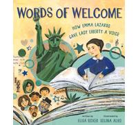 Words of Welcome : How Emma Lazarus Gave Lady Liberty a Voice (A Picture Book Biography)