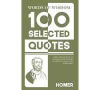 Words Of Wisdom: 100 Selected Quotes by Homer with Beautiful Illustrations