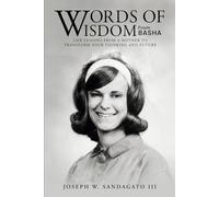 Words of Wisdom from Basha: Life Lessons from a Mother to Transform Your Thinking and Future