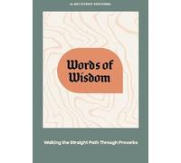 Words of Wisdom - Teen Devotional: Walking the Straight Path Through Proverbs Volume 7 (Lifeway Students Devotions)