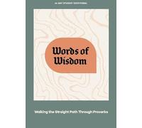 Words of Wisdom - Teen Devotional: Walking the Straight Path Through Proverbs Volume 7 (Lifeway Students Devotions)