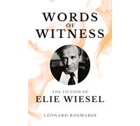Words of Witness: The Fiction of Elie Wiesel