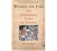 Words on Fire: The Unfinished Story of Yiddish