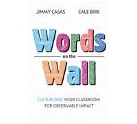 Words on the Wall: Culturizing Your Classroom For Observable Impact
