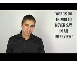 Words or Things to Never Say in an Interview!...