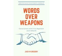 Words Over Weapons: Conversations with Crisis Negotiator Jason Edwards