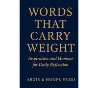 Words That Carry Weight: Inspiration and Humour for Daily Reflection