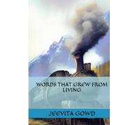 WORDS THAT GREW FROM LIVING