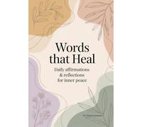 Words That Heal: Daily Affirmations & Reflections for Inner Peace: 100 Daily Affirmations with Guided Reflection to Calm Anxiety and Build Emotional Balance