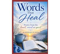 Words That Heal: Poetry From the Heart, Mind and Spirit