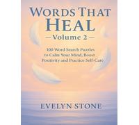Words That Heal - Volume 2: 100 Word Search Puzzles to Calm Your Mind, Boost Positivity and Practice Self-Care