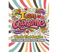 Words That Inspire Coloring Book For Teens: Motivation Quotes About Positivity and Self Love. Inspiring Growth and Relaxation For Young Adults