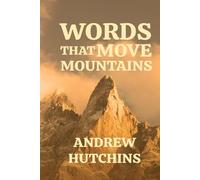 WORDS THAT MOVE MOUNTAINS