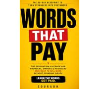 Words That Pay: The 30-Day Blueprint to Turn Strangers Into Customers Using Persuasion, Copywriting, and Psychology