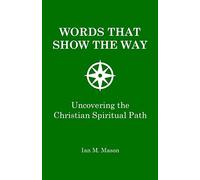 Words That Show The Way: Uncovering the Christian spiritual path